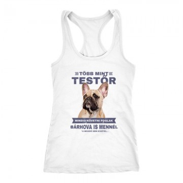 Több mint Testőr Francia Bulldog Női Trikó