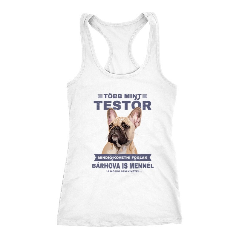Több mint Testőr Francia Bulldog Női Trikó