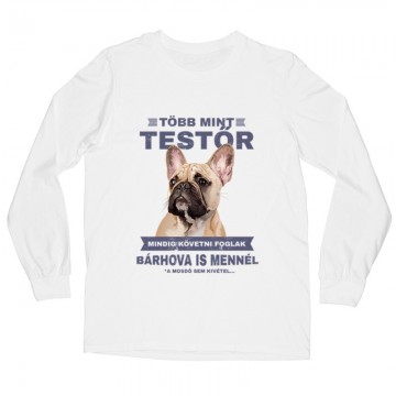 Több mint Testőr Francia Bulldog Hosszú ujjú póló
