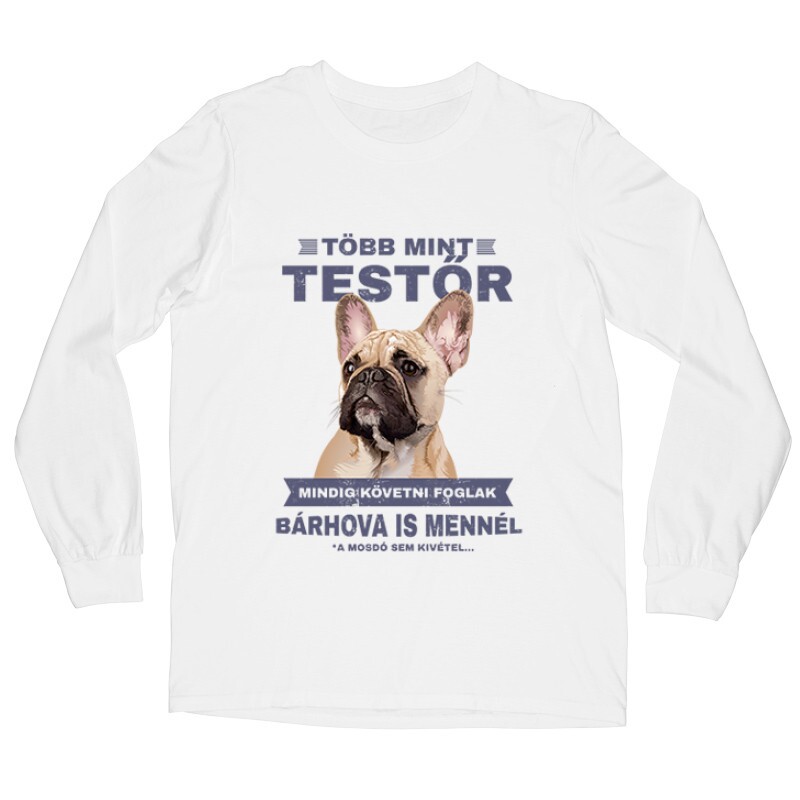 Több mint Testőr Francia Bulldog Hosszú ujjú póló