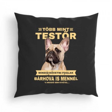 Több mint Testőr Francia Bulldog Párna
