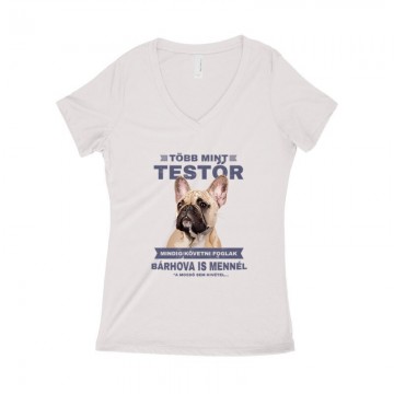 Több mint Testőr Francia Bulldog Női póló V kivágott