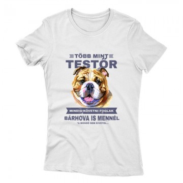 Több mint Testőr Angol Bulldog Női póló