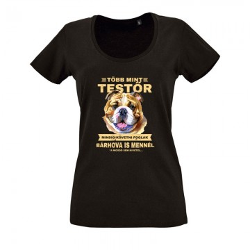Több mint Testőr Angol Bulldog O nyakú női póló