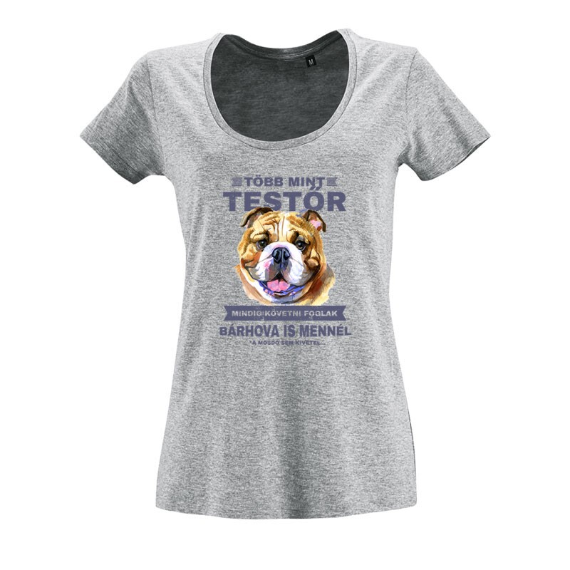 Több mint Testőr Angol Bulldog O nyakú női póló