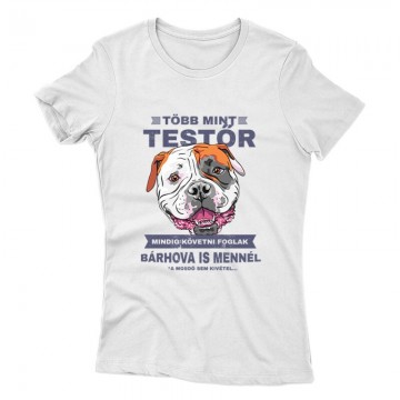 Több mint Testőr Amerikai Bulldog Női póló