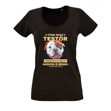 Több mint Testőr Amerikai Bulldog O nyakú női póló