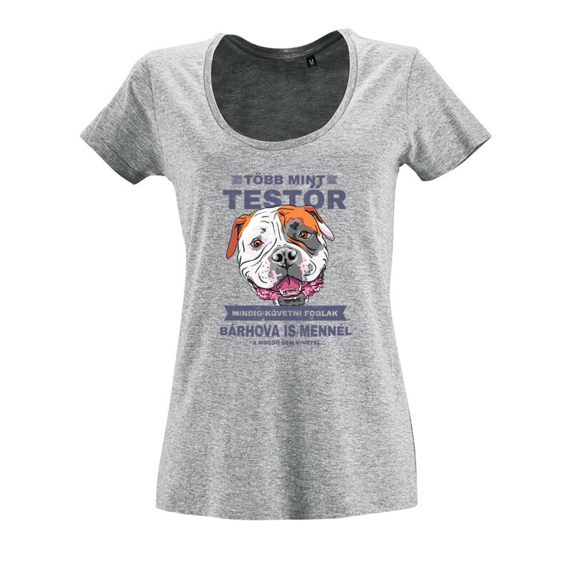 Több mint Testőr Amerikai Bulldog O nyakú női póló