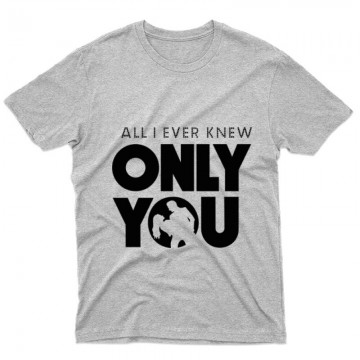 All I Ever Knew Only You Férfi póló
