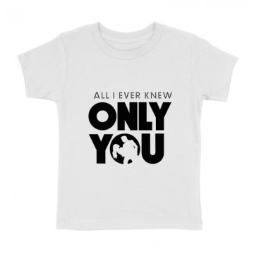All I Ever Knew Only You Gyermek póló