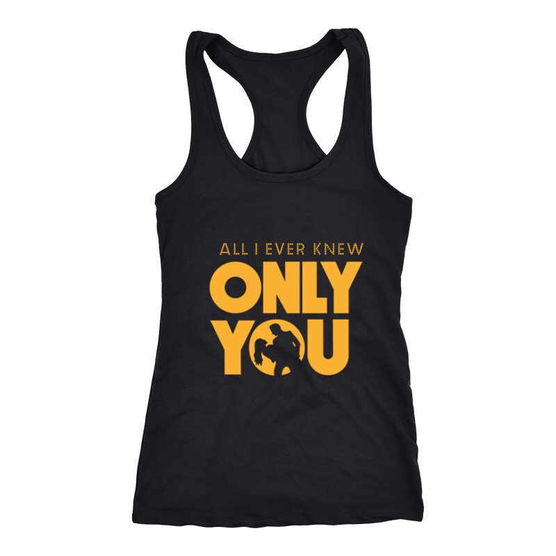 All I Ever Knew Only You Női Trikó