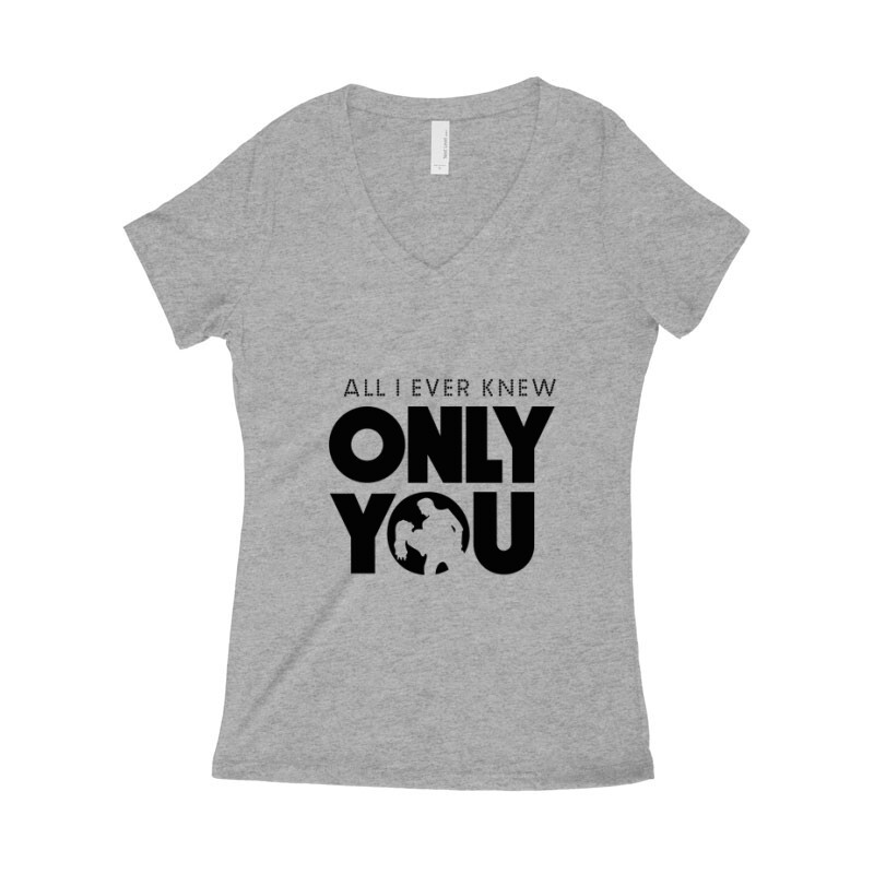 All I Ever Knew Only You Női póló V kivágott