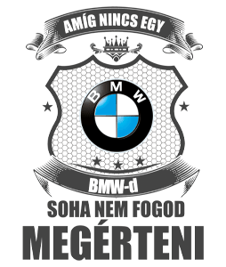 Amig nincs egy Bmw-d