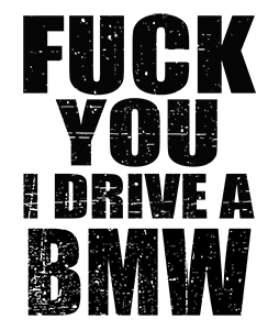 I Drive A BMW