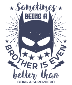 Sometimes being a brother is even
