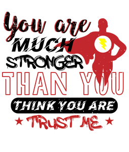 You are much stronger