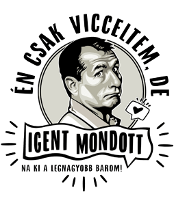 Én csak vicceltem, de