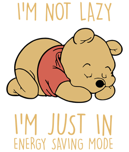 I'm not lazy Winnie pooh