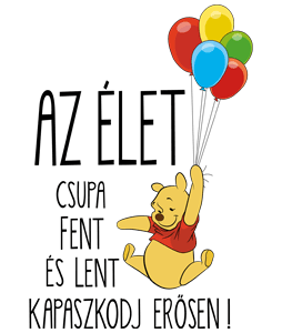 Az élet csupa fent és lent .. "Micimackó"