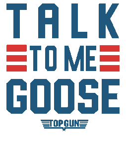 Talk to me Goose