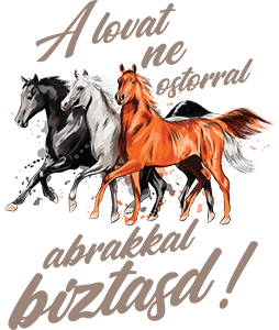 A lovat abrakkal bíztasd
