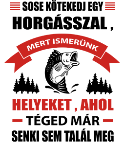 Sose kötekedj egy horgásszal