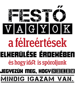 Festő vagyok igazam van
