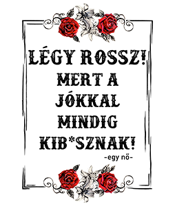 Légy Rossz (egy nő)