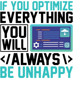 If you optimize everything