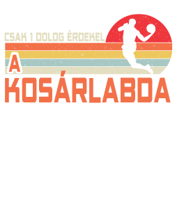Egy dolog érdekel a kosárlabda