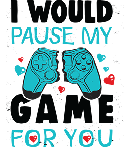 i Would pause my game for you