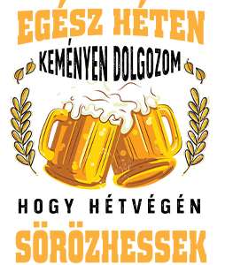 Keményen dolgozok hogy sörözhessek