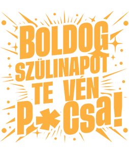 Boldog szülinapot, te vén p*csa