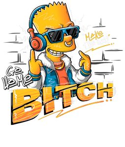 Bart Go home Bitch