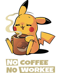 No coffee No Workie