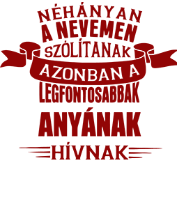 A Legfontosabbak Anyának Hívnak