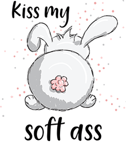 Kiss My Soft Ass