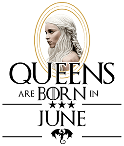 Queen Are Born (Daenerys) Június