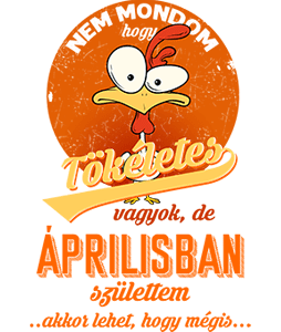 Áprilisban Születtem (Tökéletes)