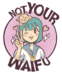 Not Your Waifu